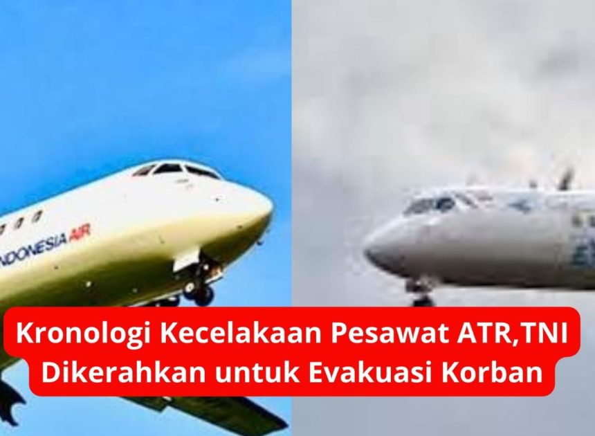 Kronologi Kecelakaan Pesawat ATR, TNI Dikerahkan untuk Evakuasi Korban