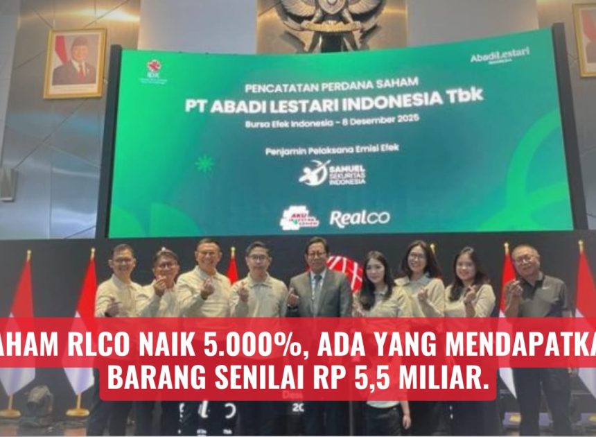 Saham RLCO naik 5.000%, Ada yang mendapatkan barang senilai Rp 5,5 miliar
