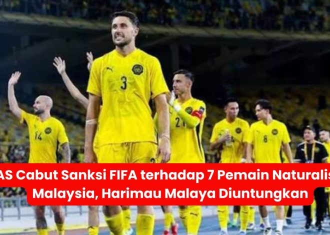 CAS cabut sanksi FIFA terhadap 7 pemain naturalisasi, Malaysia diuntungkan