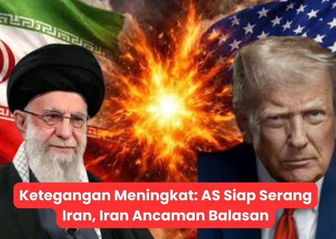 Ketegangan Meningkat: AS Siap Serang Iran, Iran Ancaman Balasan