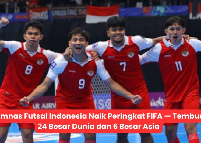Timnas Futsal Indonesia Naik Peringkat FIFA — Tembus 24 Besar Dunia dan 6 Besar Asia