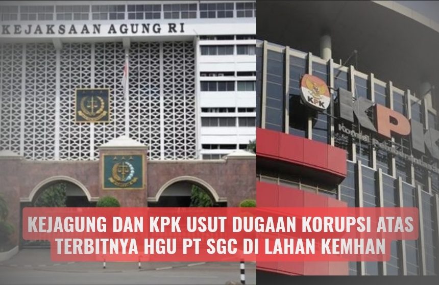 Kejagung dan KPK Usut Dugaan Korupsi atas Terbitnya HGU PT SGC di Lahan Kemhan