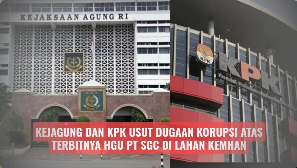 Kejagung dan KPK Usut Dugaan Korupsi atas Terbitnya HGU PT SGC di Lahan Kemhan