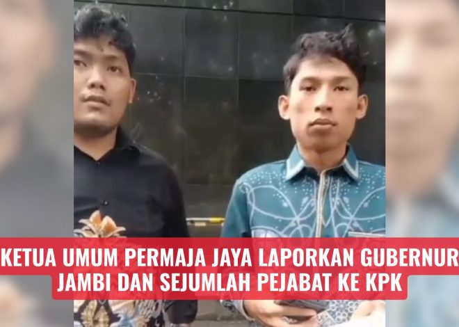 Ketua Umum Permaja Jaya Laporkan Gubernur Jambi dan Sejumlah Pejabat ke KPK
