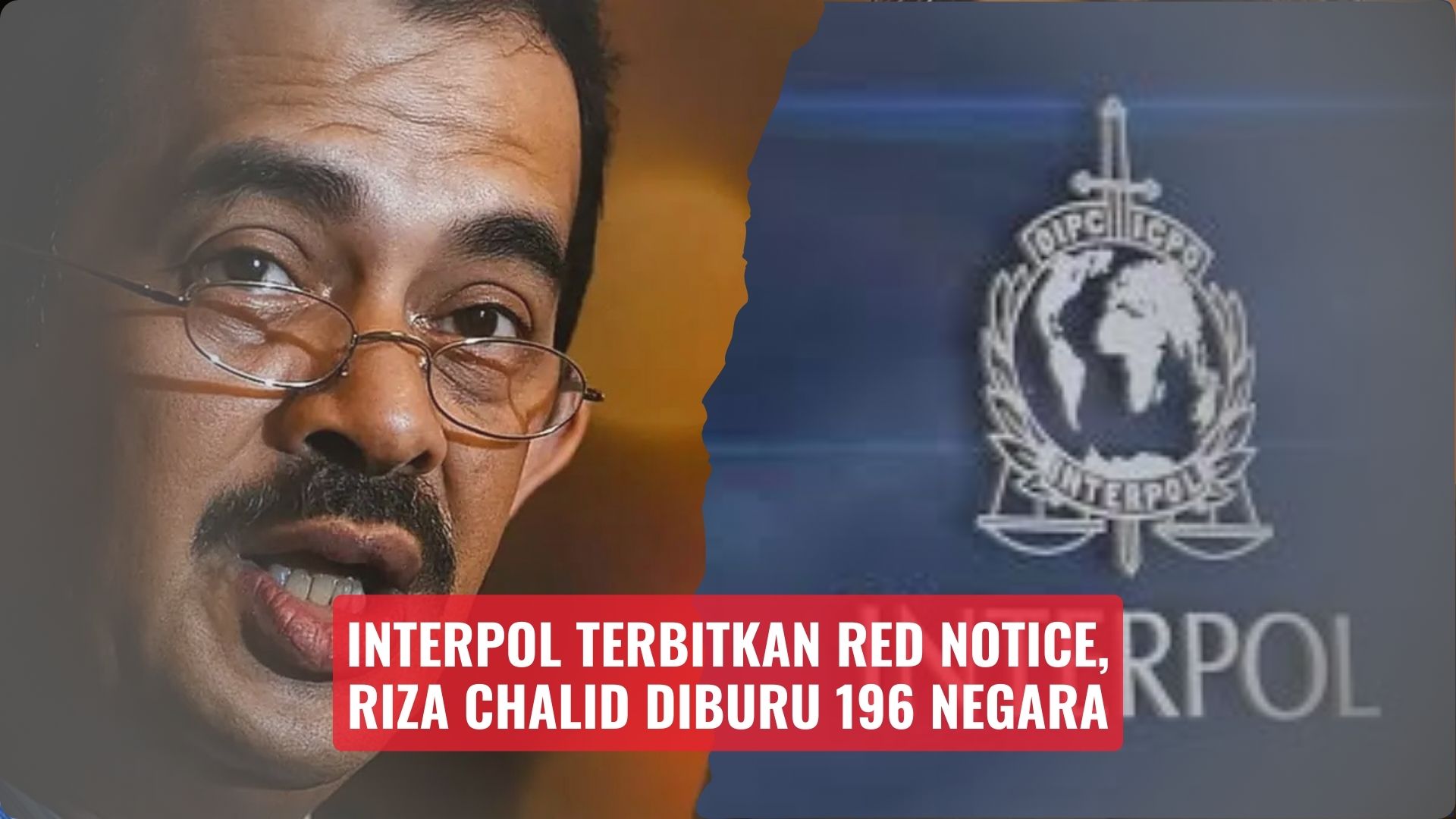 Interpol Terbitkan Red Notice, Riza Chalid Diburu 196 Negara