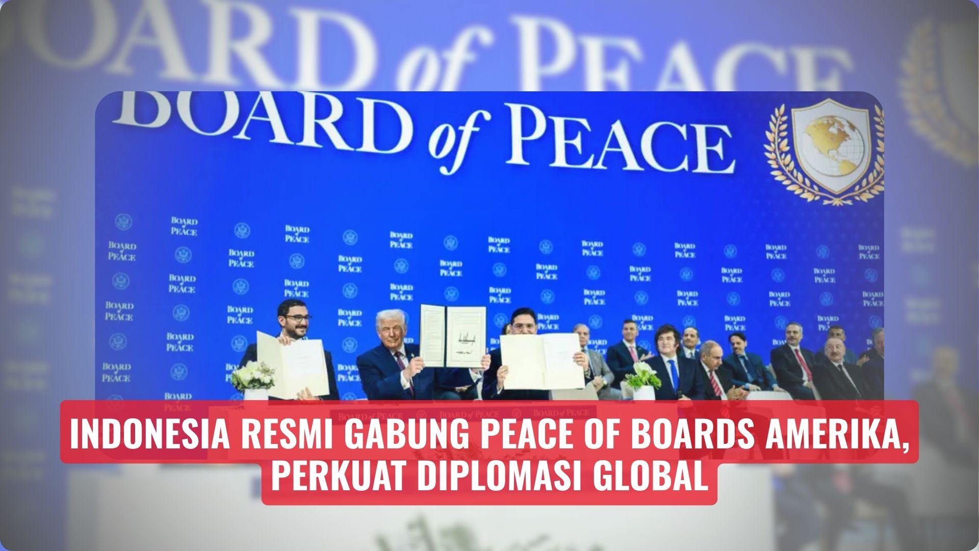 Indonesia Resmi Gabung Peace of Boards Amerika, Perkuat Diplomasi Global