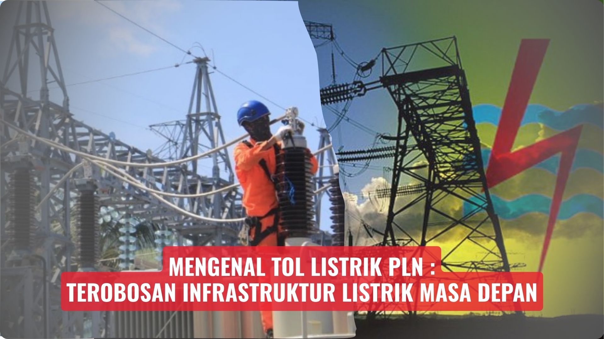 Mengenal Tol Listrik PLN: Terobosan Infrastruktur Listrik Masa Depan