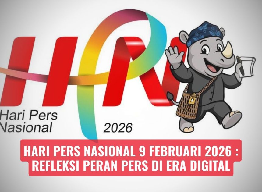 Hari Pers Nasional 9 Februari 2026: Refleksi Peran Pers di Era Digital