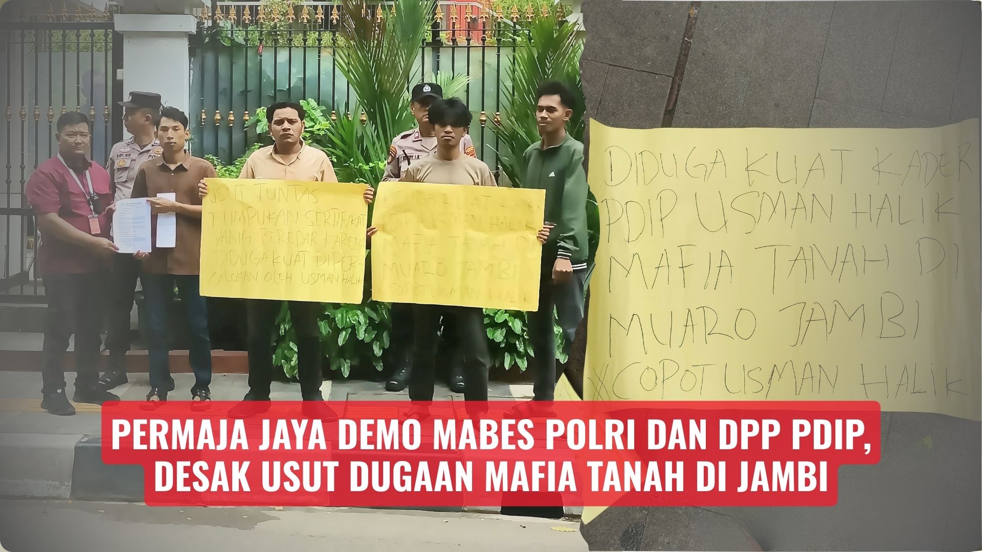 PERMAJA JAYA Demo Mabes Polri dan DPP PDIP, Desak Usut Dugaan Mafia Tanah di Jambi
