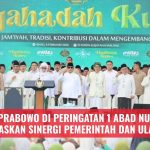 Prabowo di Peringatan 1 Abad NU, Tegaskan Sinergi Pemerintah dan Ulama