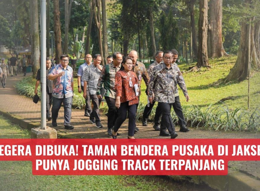 Segera Dibuka! Taman Bendera Pusaka di Jaksel Punya Jogging Track Terpanjang