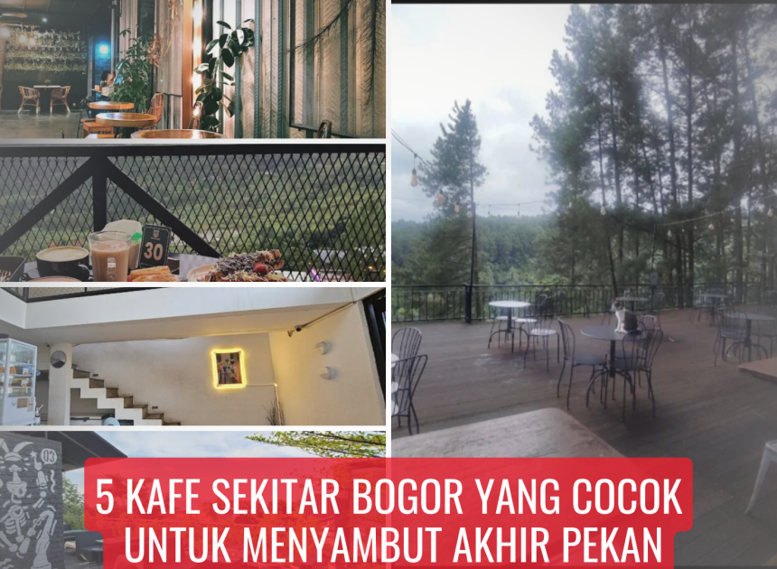 5 Kafe Sekitar Bogor yang Cocok untuk Menyambut Akhir Pekan