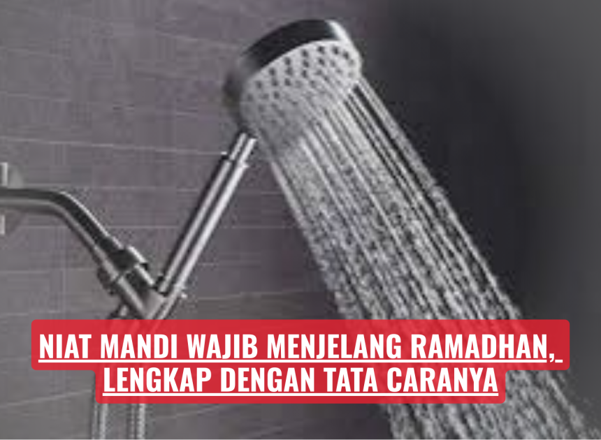 Niat Mandi Wajib Menjelang Ramadhan, Lengkap dengan Tata Caranya