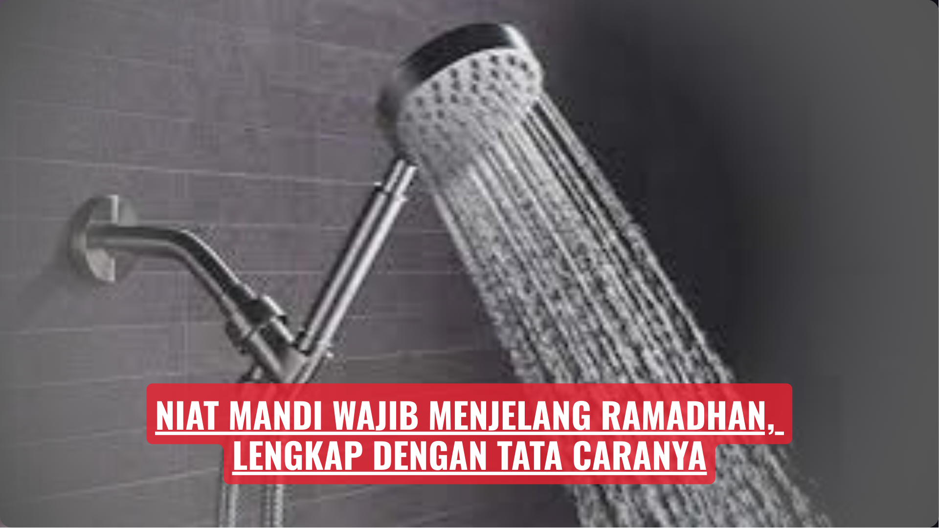 Niat Mandi Wajib Menjelang Ramadhan, Lengkap dengan Tata Caranya