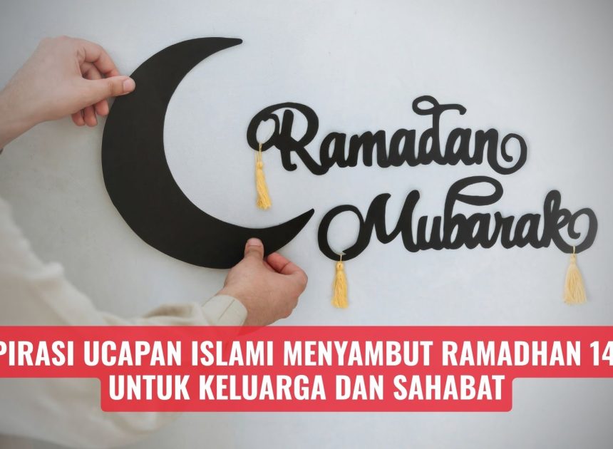 Inspirasi Ucapan Islami Menyambut Ramadhan 1447 H untuk Keluarga dan Sahabat