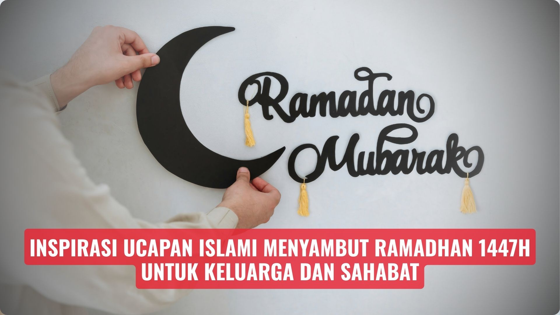 Inspirasi Ucapan Islami Menyambut Ramadhan 1447 H untuk Keluarga dan Sahabat