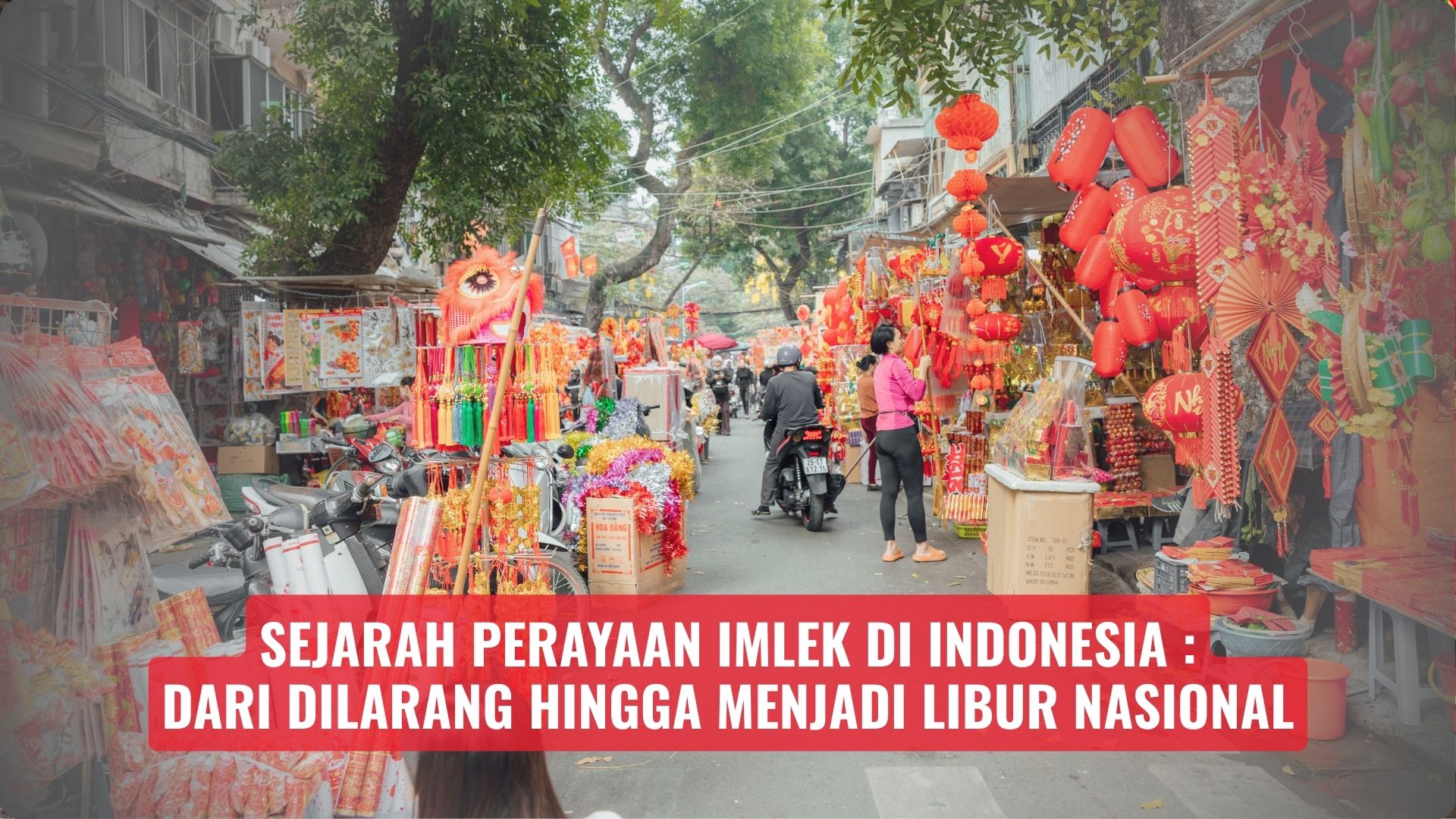 Sejarah Perayaan Imlek di Indonesia: Dari Dilarang Hingga Menjadi Libur Nasional