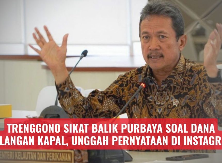 Trenggono Sikat Balik Purbaya soal Dana Galangan Kapal, Unggah Pernyataan di Instagram