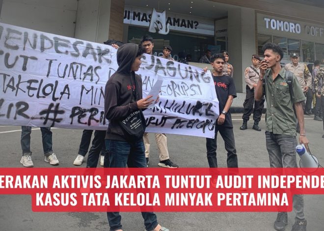 Gerakan Aktivis Jakarta Tuntut Audit Independen Kasus Tata Kelola Minyak Pertamina