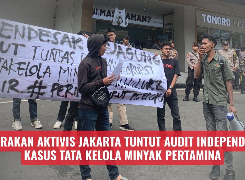 Gerakan Aktivis Jakarta Tuntut Audit Independen Kasus Tata Kelola Minyak Pertamina