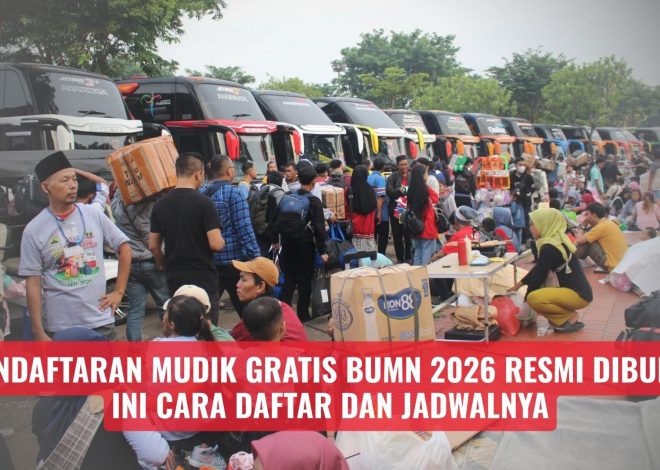 Pendaftaran Mudik Gratis BUMN 2026 Resmi Dibuka, Ini Cara Daftar dan Jadwalnya