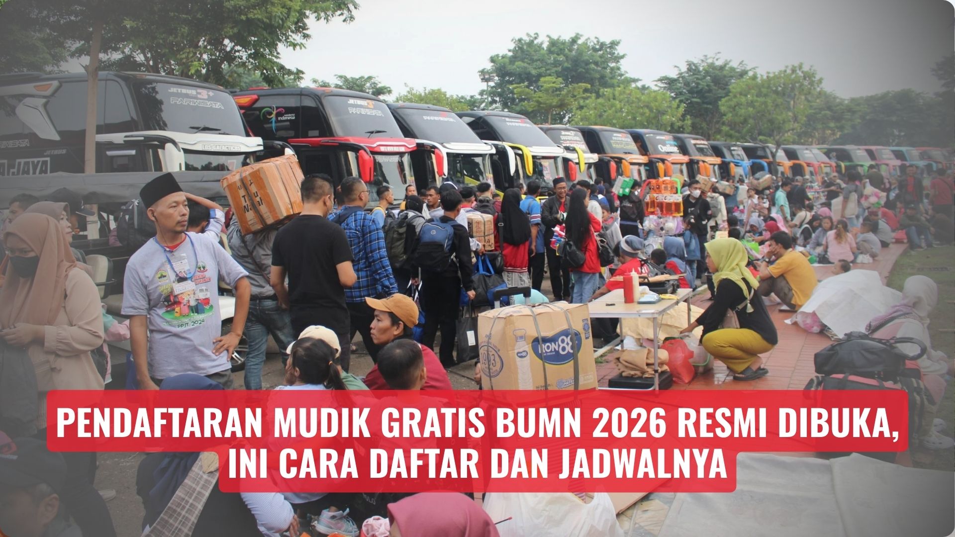 Pendaftaran Mudik Gratis BUMN 2026 Resmi Dibuka, Ini Cara Daftar dan Jadwalnya