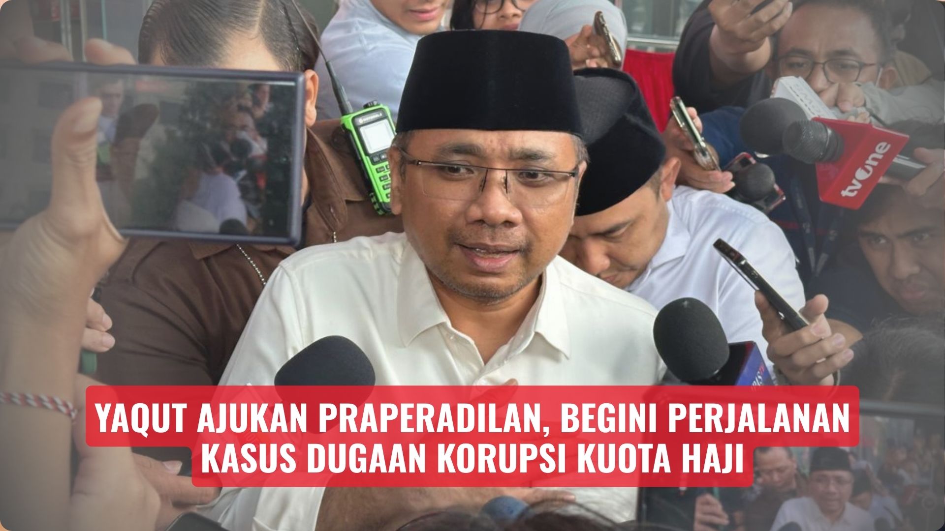 Yaqut Ajukan Praperadilan, Begini Perjalanan Kasus Dugaan Korupsi Kuota Haji