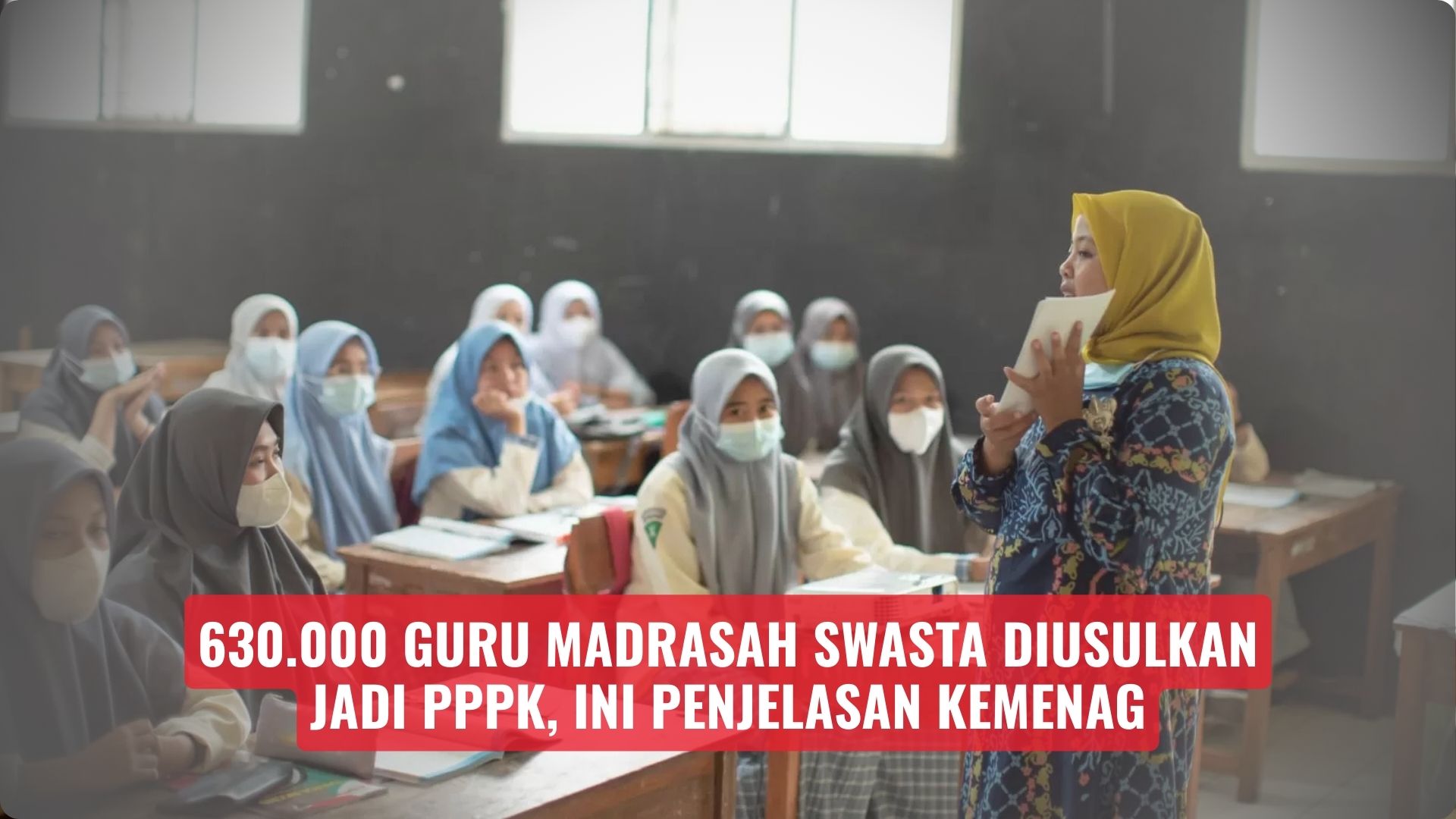 630.000 Guru Madrasah Swasta Diusulkan Jadi PPPK, Ini Penjelasan Kemenag