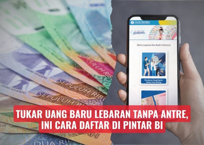 Tukar Uang Baru Lebaran Tanpa Antre, Ini Cara Daftar di PINTAR BI