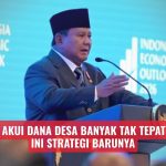 Prabowo Akui Dana Desa Banyak Tak Tepat Sasaran, Ini Strategi Barunya