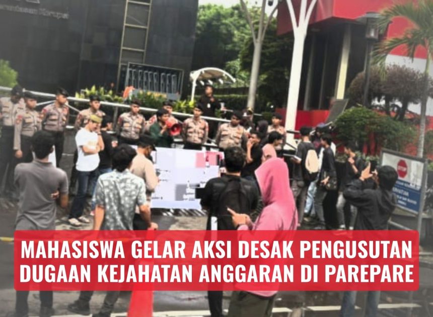 Mahasiswa Gelar Aksi Desak Pengusutan Dugaan Kejahatan Anggaran di Parepare