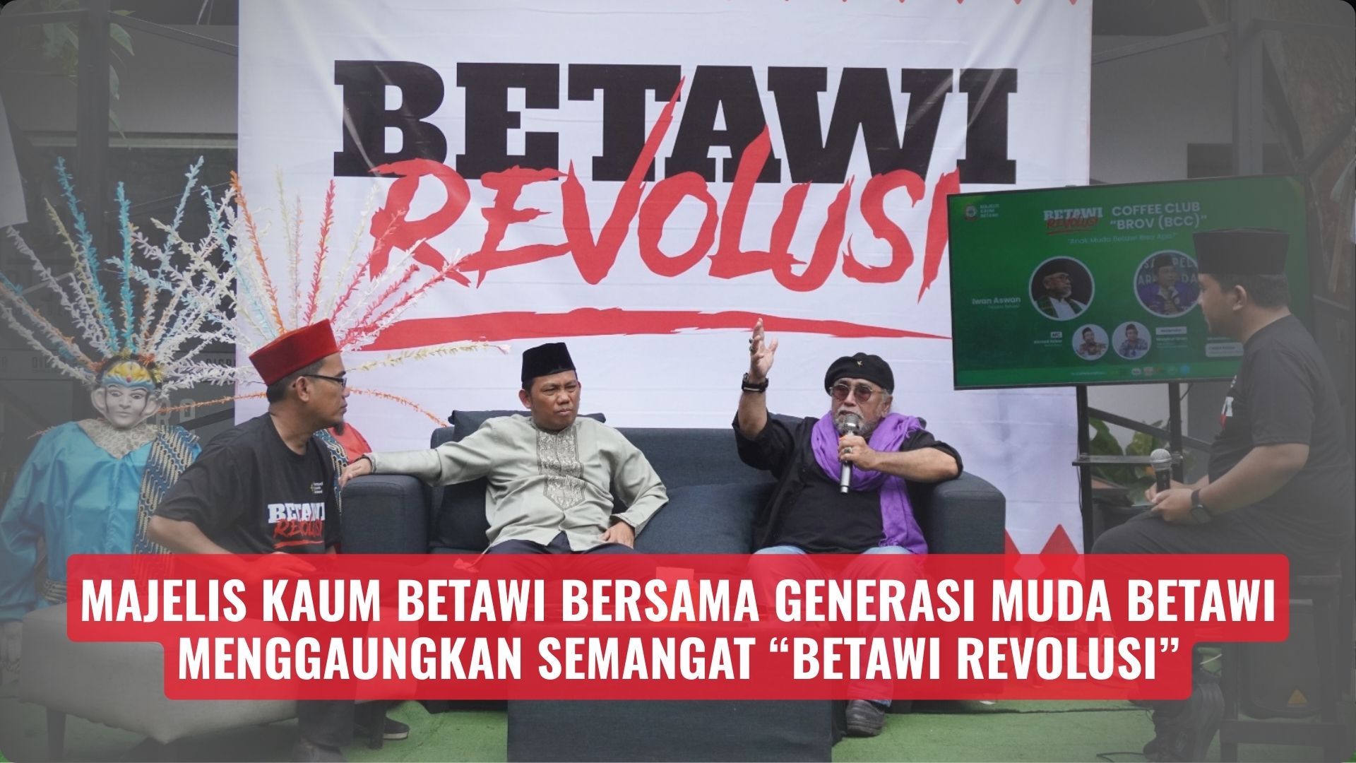 Majelis Kaum Betawi Bersama Generasi Muda Betawi Manggaungkan Semangat “Betawi Revolusi”