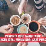 Pencinta Kopi Wajib Tahu! Waktu Ideal Minum Kopi Saat Puasa