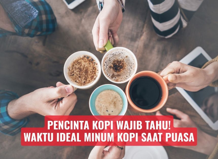 Pencinta Kopi Wajib Tahu! Waktu Ideal Minum Kopi Saat Puasa