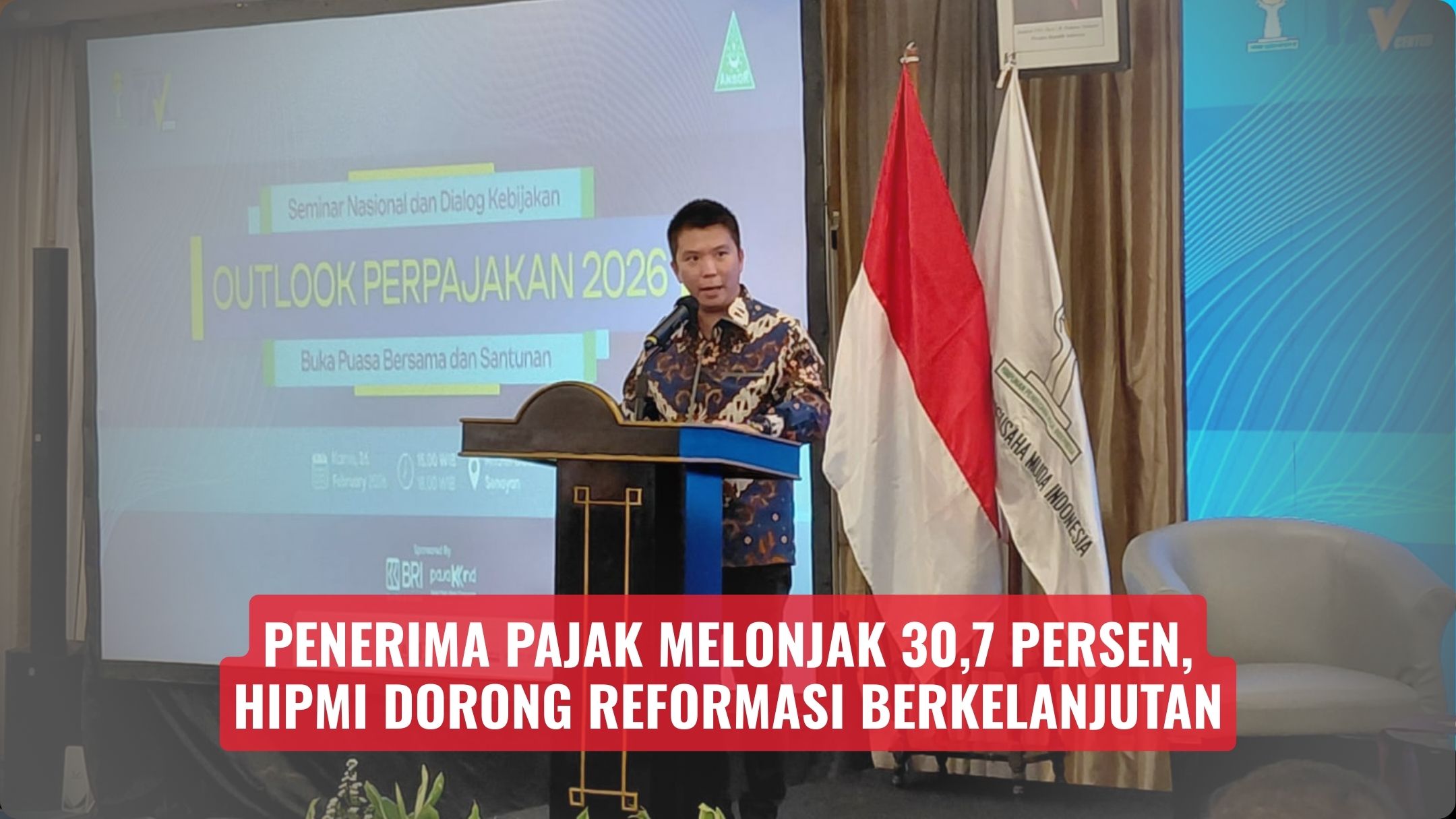 Penerima Pajak Melonjak 30,7 Persen, HIPMI Dorong Reformasi Berkelanjutan