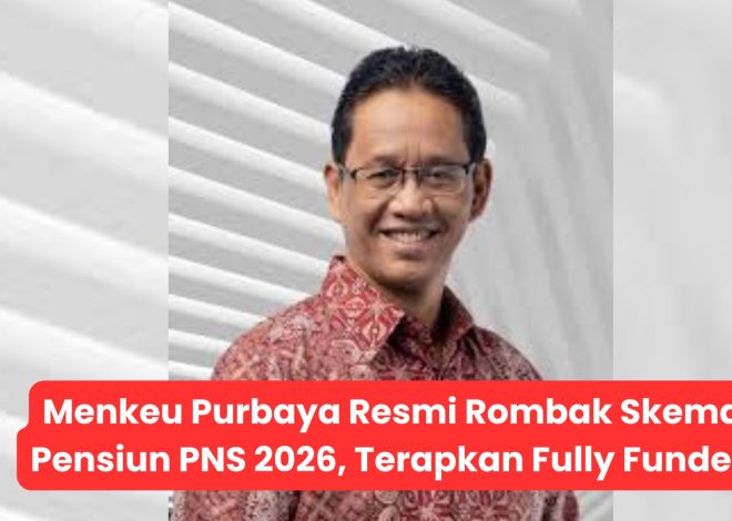 Menkeu Purbaya Resmi Rombak Skema Pensiun PNS 2026, Terapkan Fully Funded