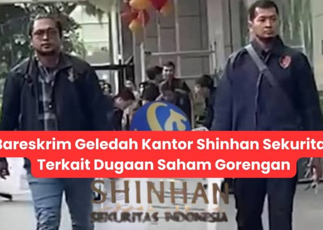 Bareskrim Geledah Kantor Shinhan Sekuritas Terkait Dugaan Saham Gorengan