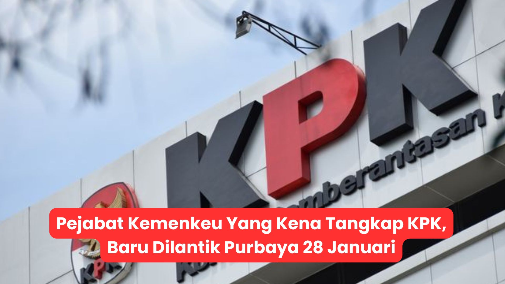 Pejabat Kemenkeu yang Ditangkap KPK, Baru Dilantik Purbaya 28 Januari