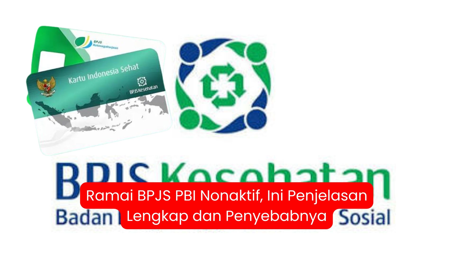 Ramai BPJS PBI Nonaktif, Ini Penjelasan Lengkap dan Penyebabnya