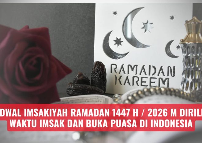 Jadwal Imsakiyah Ramadan 1447 H / 2026 M Dirilis: Waktu Imsak dan Buka Puasa di Indonesia