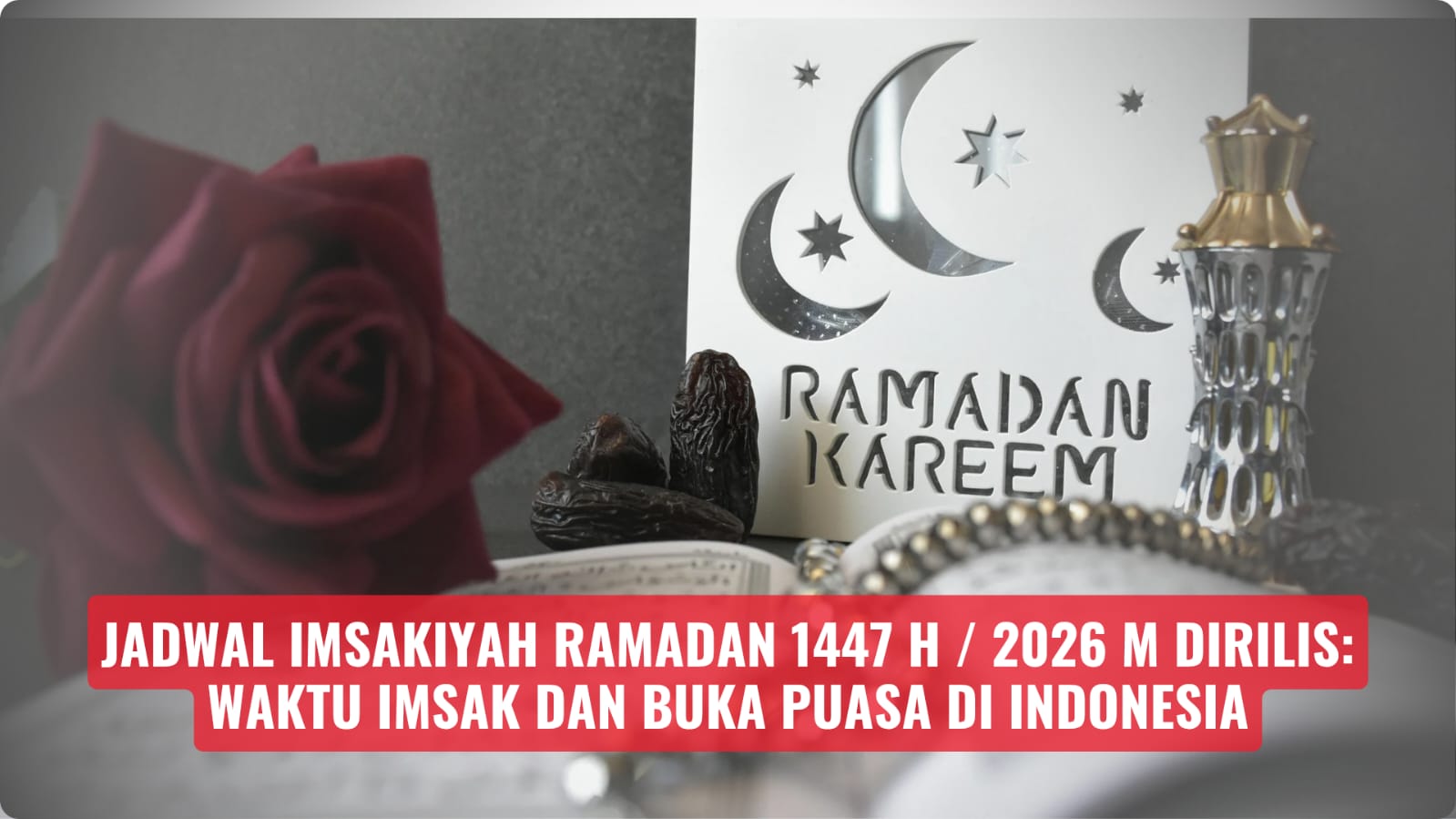 Jadwal Imsakiyah Ramadan 1447 H / 2026 M Dirilis: Waktu Imsak dan Buka Puasa di Indonesia