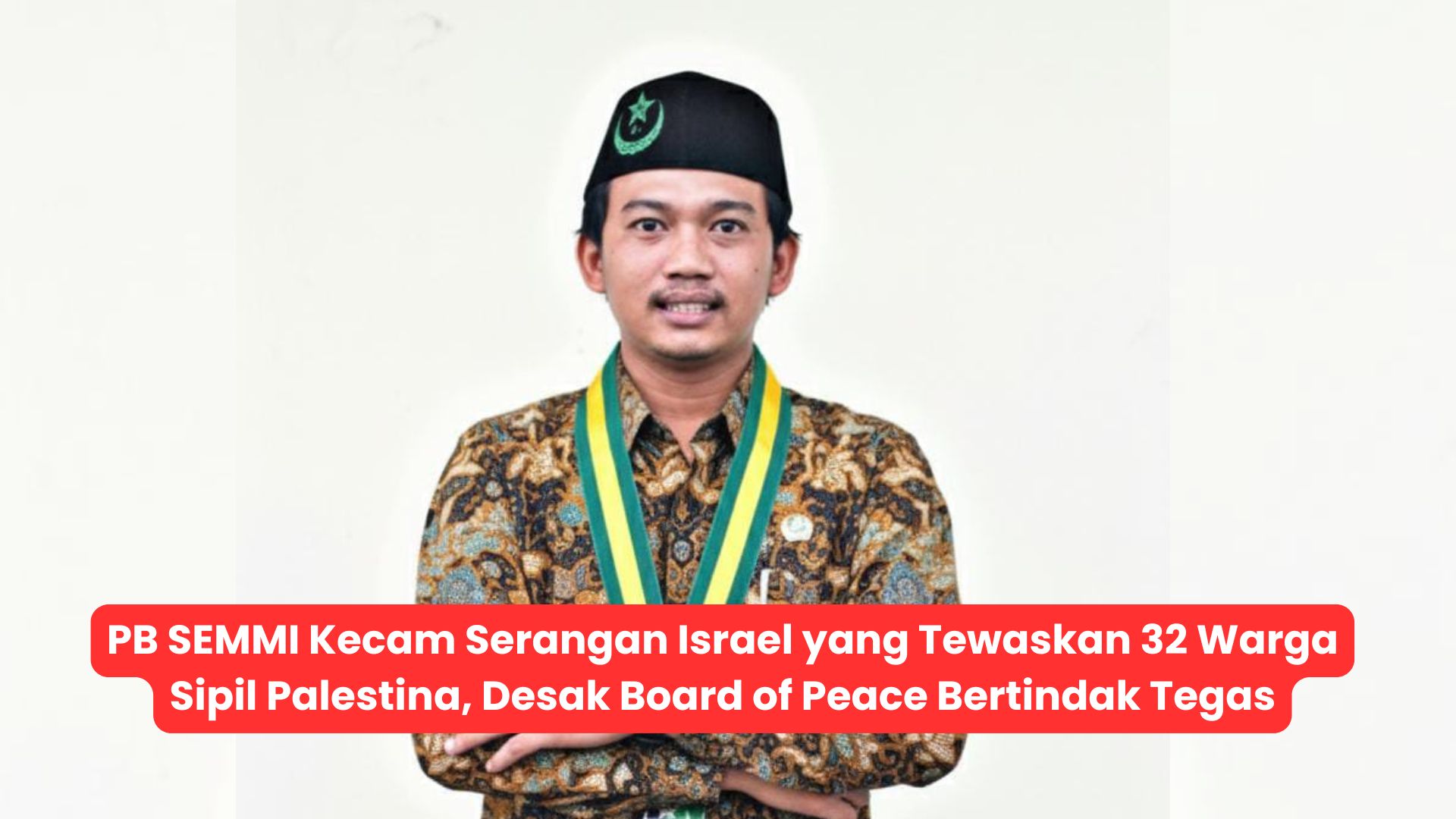 PB SEMMI Kecam Serangan Israel yang Tewaskan 32 Warga Sipil Palestina, Desak Board of Peace Bertindak Tegas