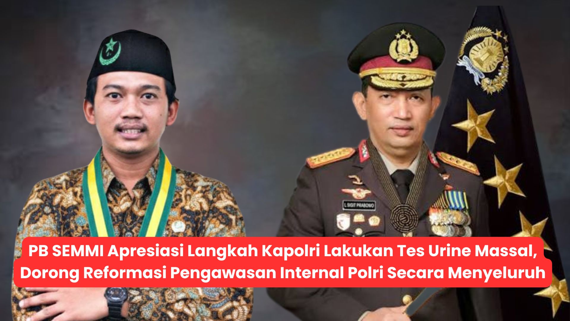 PB SEMMI Apresiasi Langkah Kapolri Lakukan Tes Urine Massal, Dorong Reformasi Pengawasan Internal Polri Secara Menyeluruh