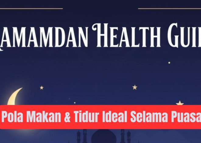 Pola Makan & Tidur Ideal Selama Puasa