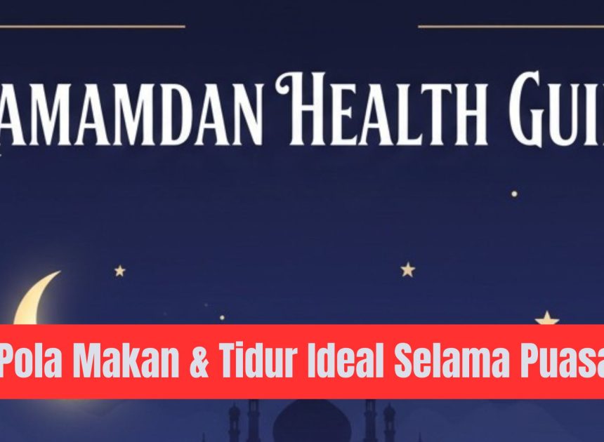 Pola Makan & Tidur Ideal Selama Puasa