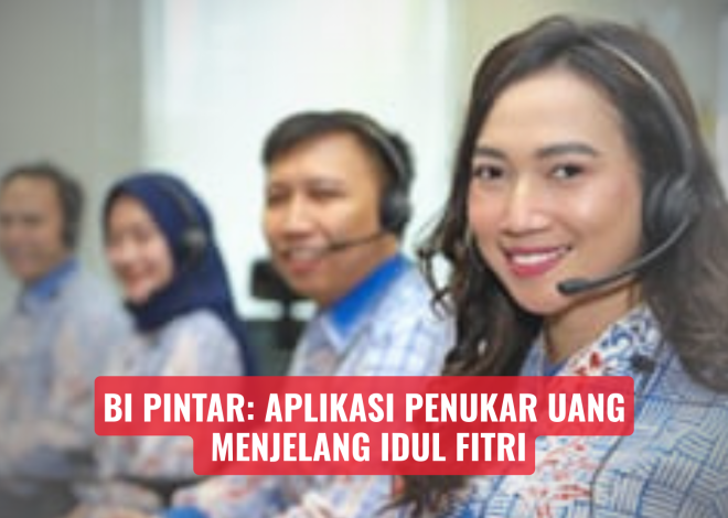 BI Pintar : Aplikasi Penukar Uang Menjelang Idul Fitri