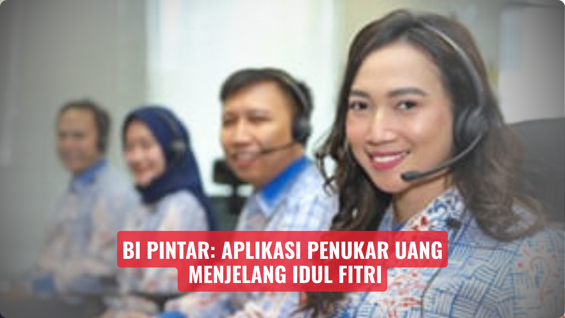 BI Pintar : Aplikasi Penukar Uang Menjelang Idul Fitri