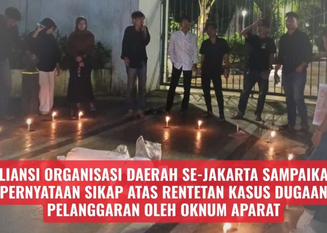 Aliansi Organisasi Daerah Se-Jakarta Sampaikan Pernyataan Sikap atas Rentetan Kasus Dugaan Pelanggaran oleh Oknum Aparat