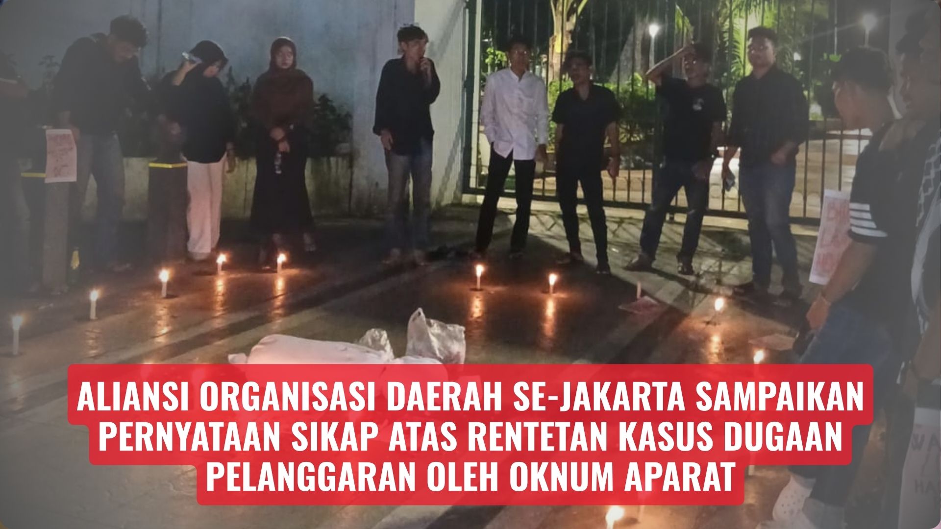 Aliansi Organisasi Daerah Se-Jakarta Sampaikan Pernyataan Sikap atas Rentetan Kasus Dugaan Pelanggaran oleh Oknum Aparat