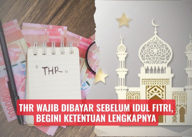 THR Wajib Dibayar Sebelum Idul Fitri, Begini Ketentuan Lengkapnya